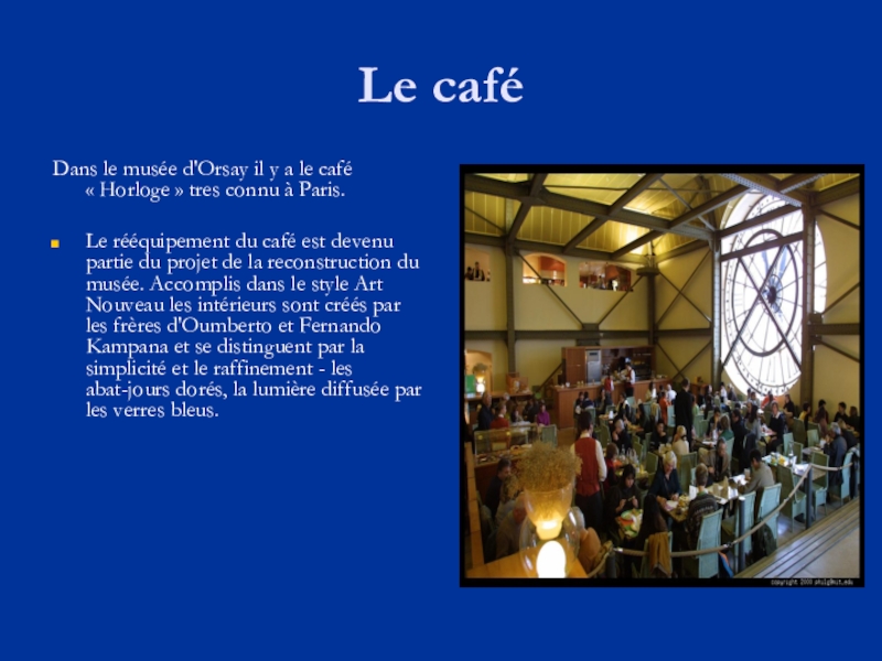 Презентация на французском языке на темуLe Musée D'Orsay(9 класс) Le caféDans le musée d'Оrsay il y a le café « Horloge » Le caféDans le musée d'Оrsay il y a le café « Horloge » tres connu à Paris.Le rééquipement du