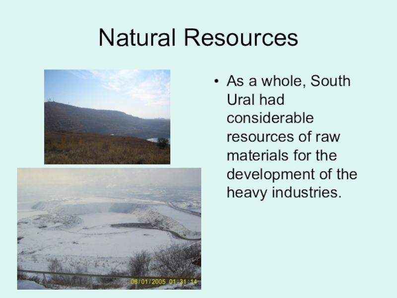Презентация о г.Магнитогорск для 7 класса . НРЭО. Южный Урал. Natural ResourcesAs a whole, South Ural had considerable resources of raw Natural ResourcesAs a whole, South Ural had considerable resources of raw materials for the development of the