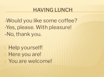 Презентация по английскому на тему: Having lunch (4th form)