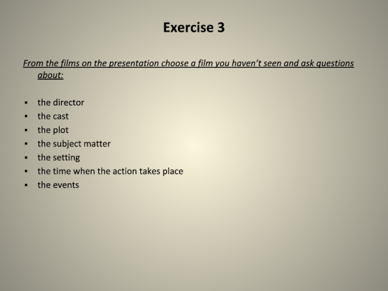 Презентация по английскому языку на тему The Must-See Films About The Great Patriotic War (11 класс) Exercise 3From the films on the presentation choose a film you Exercise 3From the films on the presentation choose a film you haven’t seen and ask questions about:the