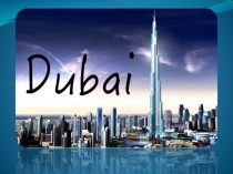 Презентацiя з англiйськoi мови  Countries. Dubai.