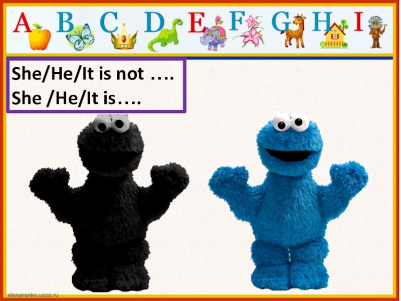 Презентация-тренажер к уроку №11 Cassie is not a monster She/He/It is not …. She /He/It is…. She/He/It is not …. She /He/It is….
