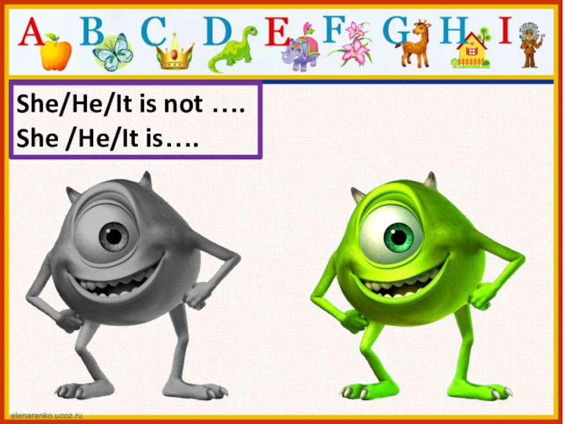 Презентация-тренажер к уроку №11 Cassie is not a monster She/He/It is not …. She /He/It is…. She/He/It is not …. She /He/It is….