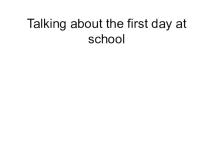 Talking about the first day at school