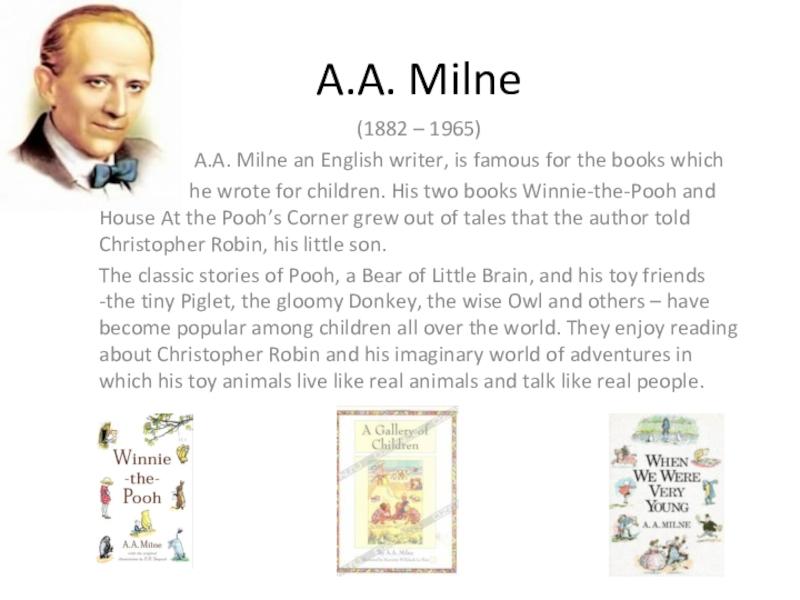 Презентация по английскому языку на тему: Английские писатели A.A. Milne(1882 – 1965) A.A. Milne an A.A. Milne(1882 – 1965) A.A. Milne an English