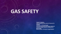 Презентация по английскому языку на тему Gas safety