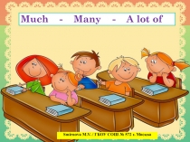 Much / Many / A lot of