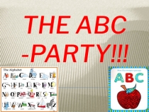 Презентация по английскому языку  The ABC party!