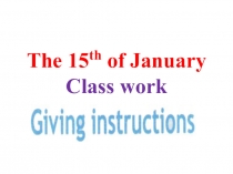 Презентация по английскому языку на тему Giving instructions