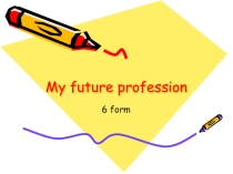 Презентация к уроку My future profession