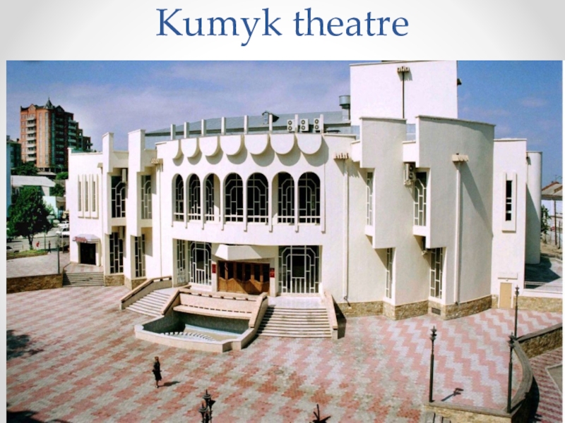 Project work: About the place where I live. Kumyk theatre Kumyk theatre