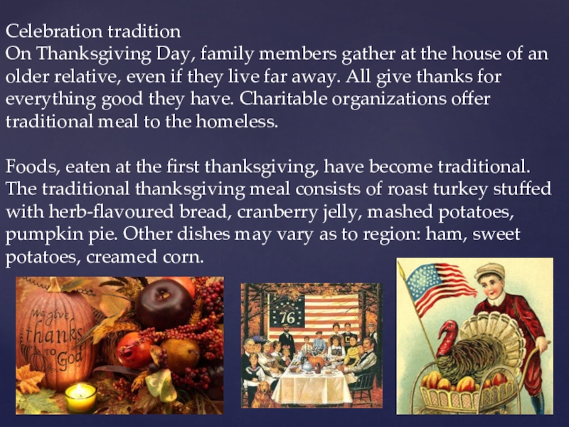 Презентация по английскому языку Сelebration traditionOn Thanksgiving Day, family members gather at the house of Сelebration traditionOn Thanksgiving Day, family members gather at the house of an older relative, even if they