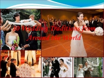 Презентация 10 Wedding Traditions from Around the World