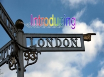 Презентация к уроку английского языка на тему Introducing London