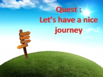 Quest : Let’s have a nice journey
