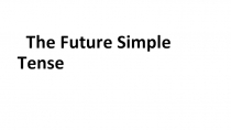 Презентация по английскому языку на тему Future Simple Tense ( 5 класс)