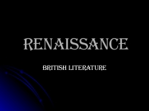 Презентация Renaissance: British Literature