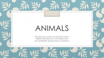 Презентация по английскому языку на тему Животные