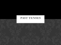 Презентация по английскому языку по темеPast Tenses (8класс)
