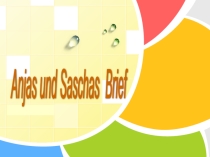 Презентация на немецком языке Anias und Saschas Brief для учащихся 2 класса