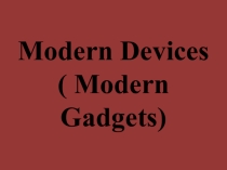 Презентация по английскому языку по теме Gadgets