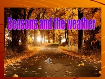 Seasons and the weather