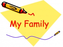 Презентация к уроку My Family
