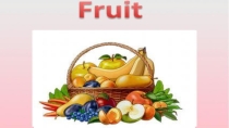 Презентация по английскому языку на тему Fruits (1 класс)