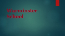Презентация на английском языке Warminster School.