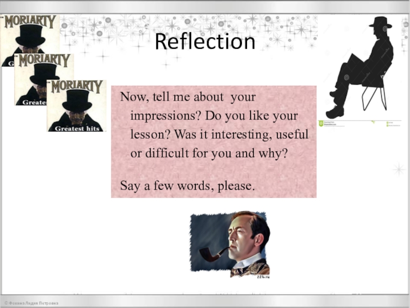 Презентация по английскому языку на тему Every word is true ReflectionNow, tell me about your impressions? Do you like your lesson? ReflectionNow, tell me about your impressions? Do you like your lesson? Was it interesting, useful or difficult
