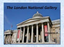 Презентация по английскому языку на тему The London National Gallery
