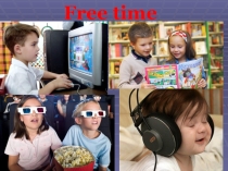 Презентация к интегрированному уроку англ. яз. и информатика Free time(6 класс)