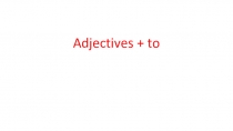 Презентация по английскому языку на тему Adjectives+to