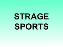 Презентация по английскому языку Strange sports, 6 класс к учебнику Комаровой Ю.А.
