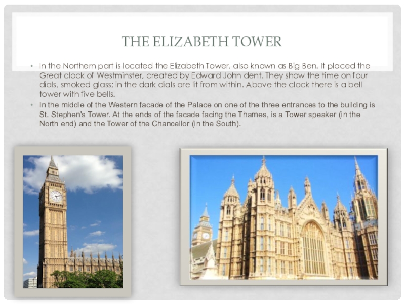 Презентация по английскому языку Palace of Westminster The Elizabeth TowerIn the Northern part is located the Elizabeth Tower, The Elizabeth TowerIn the Northern part is located the Elizabeth Tower, also known as Big Ben. It