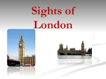 Презентация по английскому языку на тему Sights of London