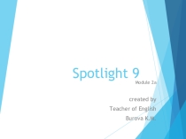 Презентация по английскому языку Module 2a Spotlight 9