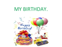 Презентация к уроку во 2 классе на тему MY BIRTHDAY