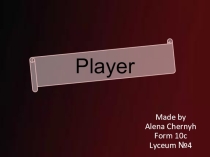 Презентация по английскому языку на тему Player