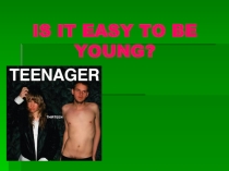 Методическая разработка на тему Is it easy to be young?