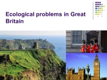 Презентация по английскому языку на тему The Problem of Environment protection in GB