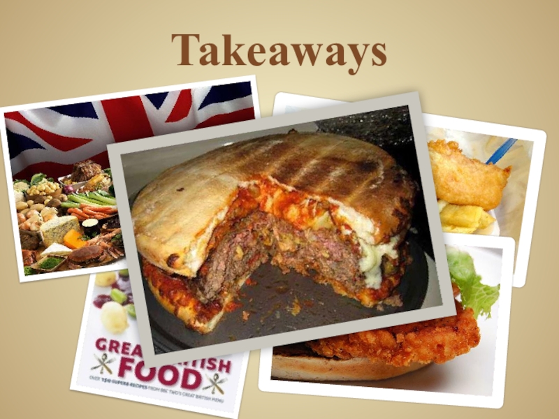 Презентация по английскому языку на тему: Meals in Britain, Russia, USA Takeaways Takeaways