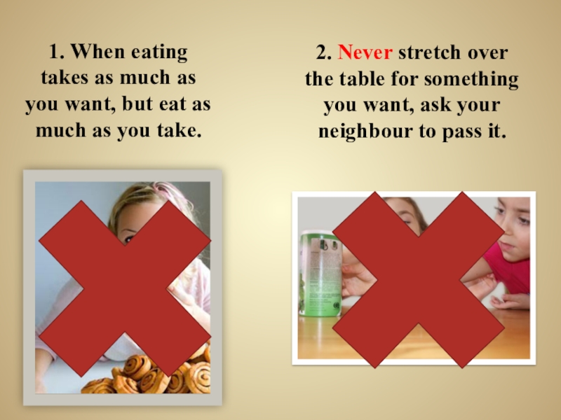 Презентация по английскому языку на тему: Meals in Britain, Russia, USA 1. When eating takes as much as you want, but eat 1. When eating takes as much as you want, but eat as much as you take. 2.