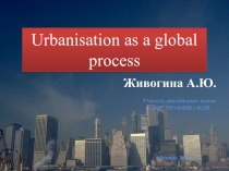 Презентация к уроку английского языка на тему Урбанизация (11 класс)