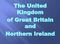The United Kingdom of Great Britain and Northern Ireland
