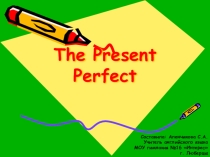 Методическая разработка в презентации на тему: Present Perfect Simple (Настоящее совершенное время)