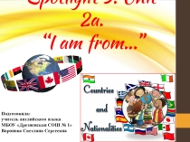 Презентация к уроку английского языка на тему I am from