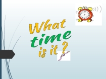 Презентация по английскому языку What`s the time?