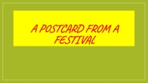 Презентация по английскому языку по теме A postcard from a festival (5 класс) к учебнику Starlight