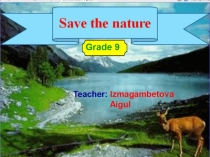 Презентация по английскому языку на тему Save the nature (9 класс)